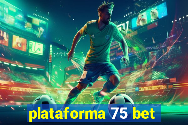 plataforma 75 bet